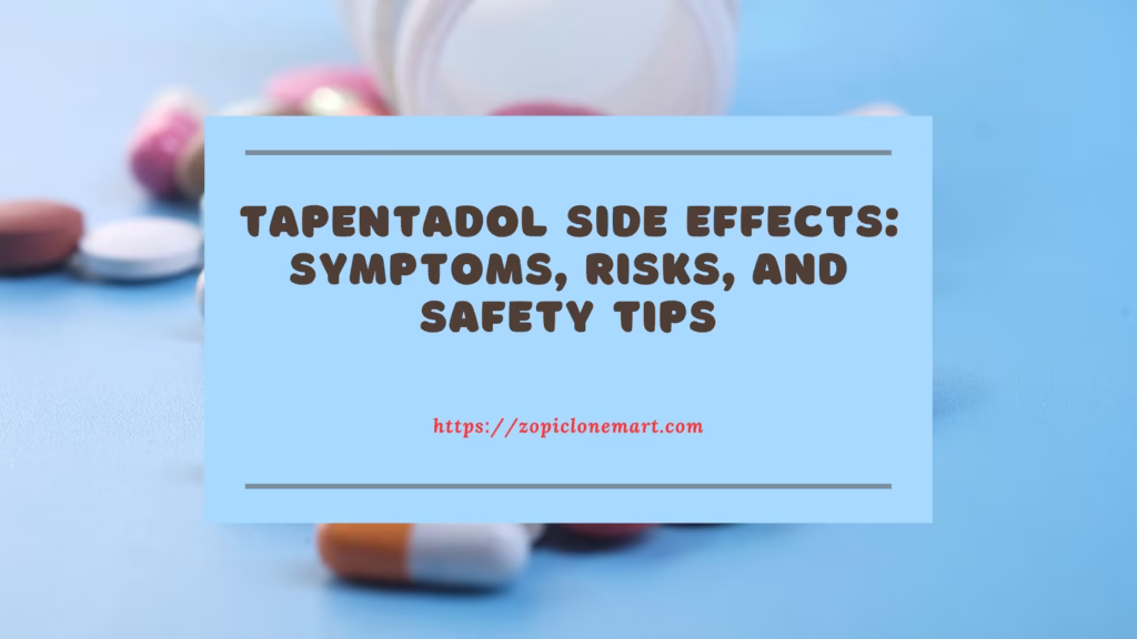 Tapentadol Side Effects Symptoms, Risks, and Safety Tips