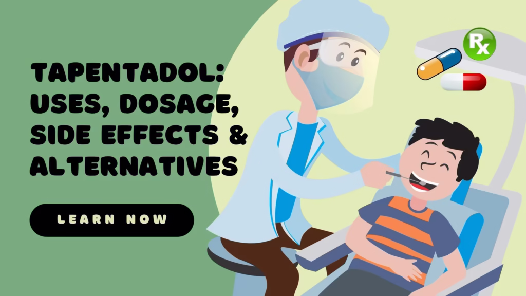 Tapentadol Uses, Dosage, Side Effects & Alternatives