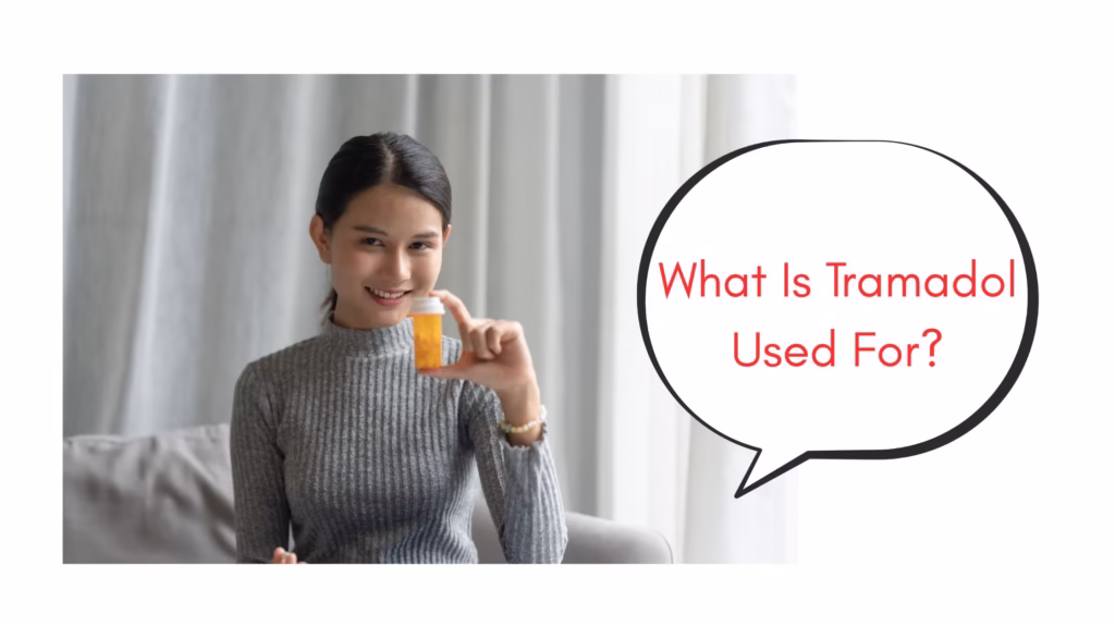 What Is Tramadol Used For