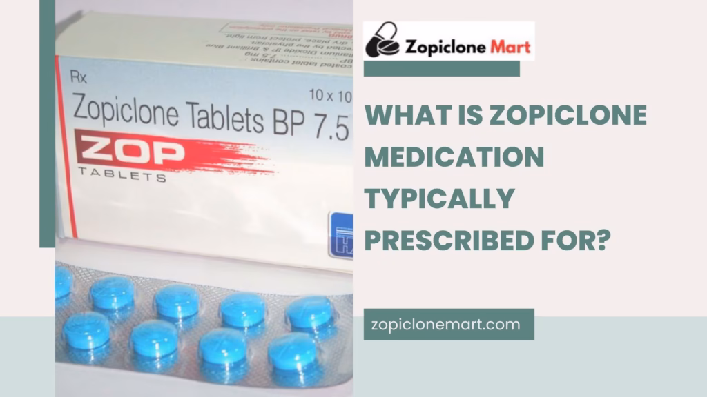 What Is Zopiclone Medication Typically Prescribed For